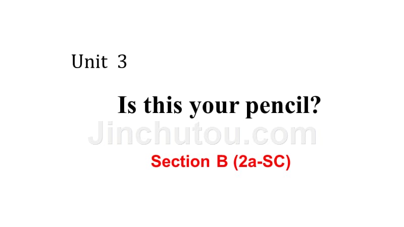 Unit 3 Section B (2a-SC)_第1页