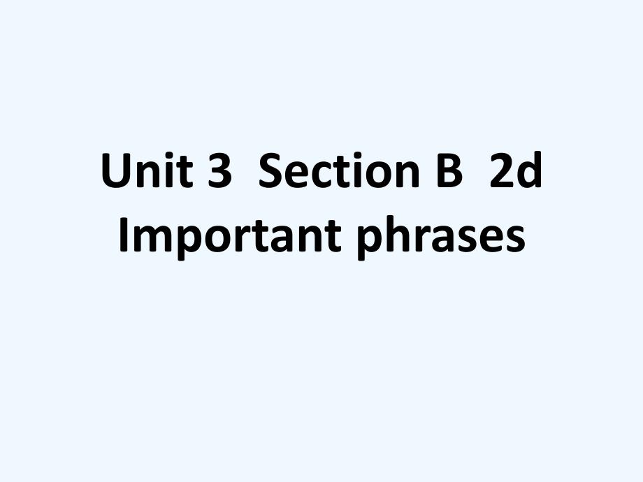 （精品教育）unit 3 section b 2d important phrases_第1页