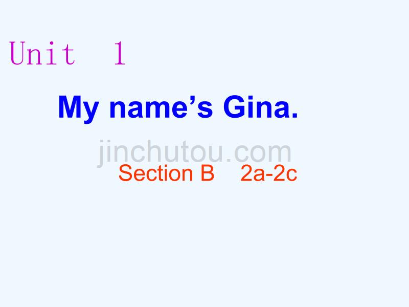 人教版七年级英语上册unitmyname’sginasectionb(ac)_第1页
