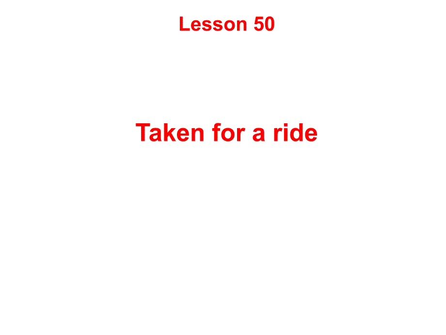新概念英语第二册第50课-Taken-for-a-ride-乘车兜风_第1页