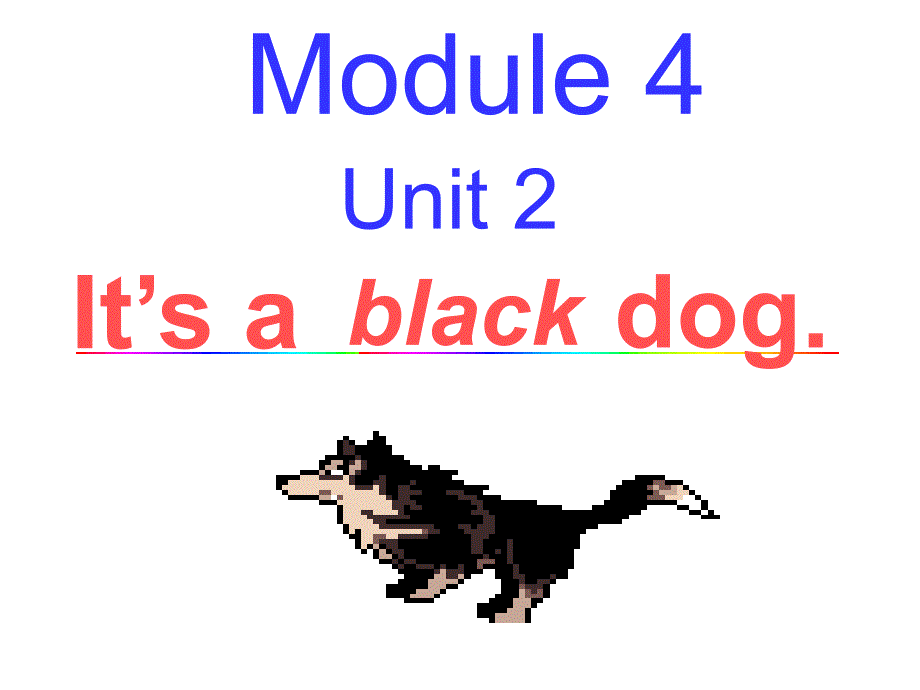 外研社新标准三起点小学英语第一册Module4Unit2it’s a black dog_第1页