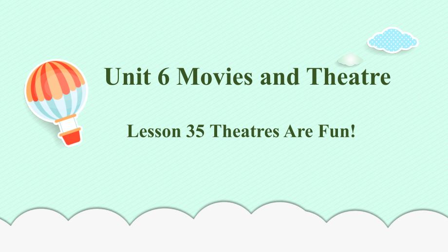冀教版九年级英语全册《Lesson 35 Theatres Are Fun!》课件_第1页