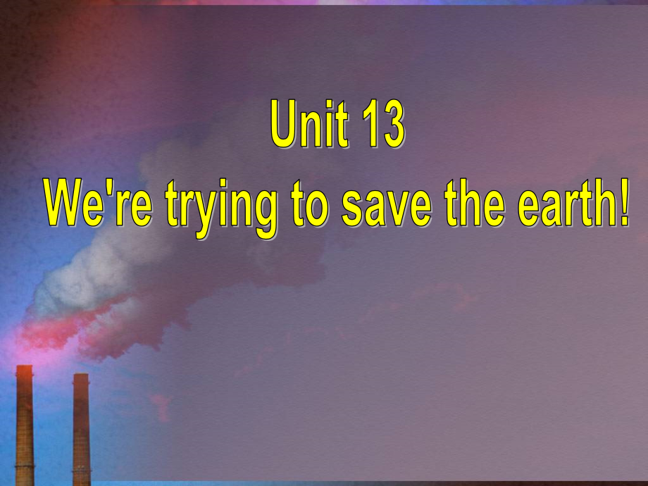初中英语九年级《Unit 13We’re trying to save the earth 》Section A1课件_第1页