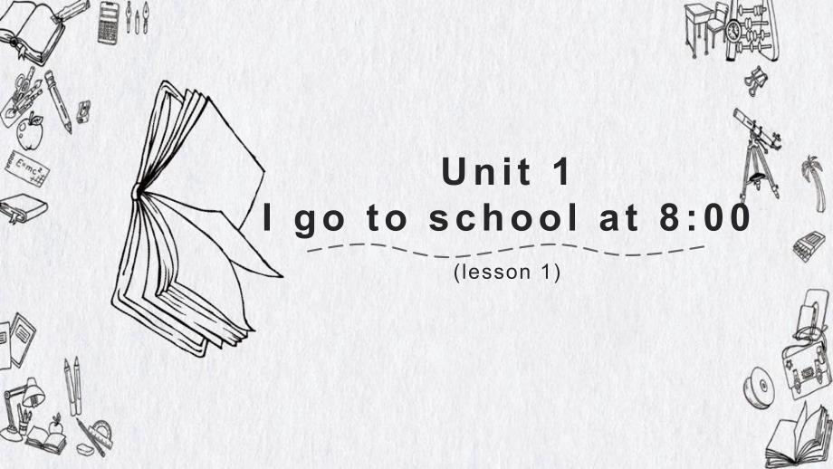 小学英语人教版六年级上册《Unit 1 I go to school at 8 o'clock lesson1 》课件_第1页