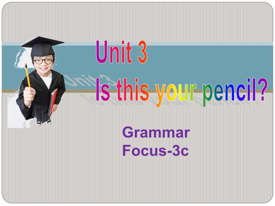 Unit3 Is this your pencil？ Section A Grammar Focus-3c课件人教版英语七年级上册_第1页