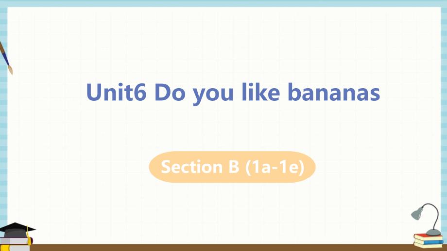 人教版七年级上册英语课件 unit6 Do you like bananas SB 1a-1e_第1页