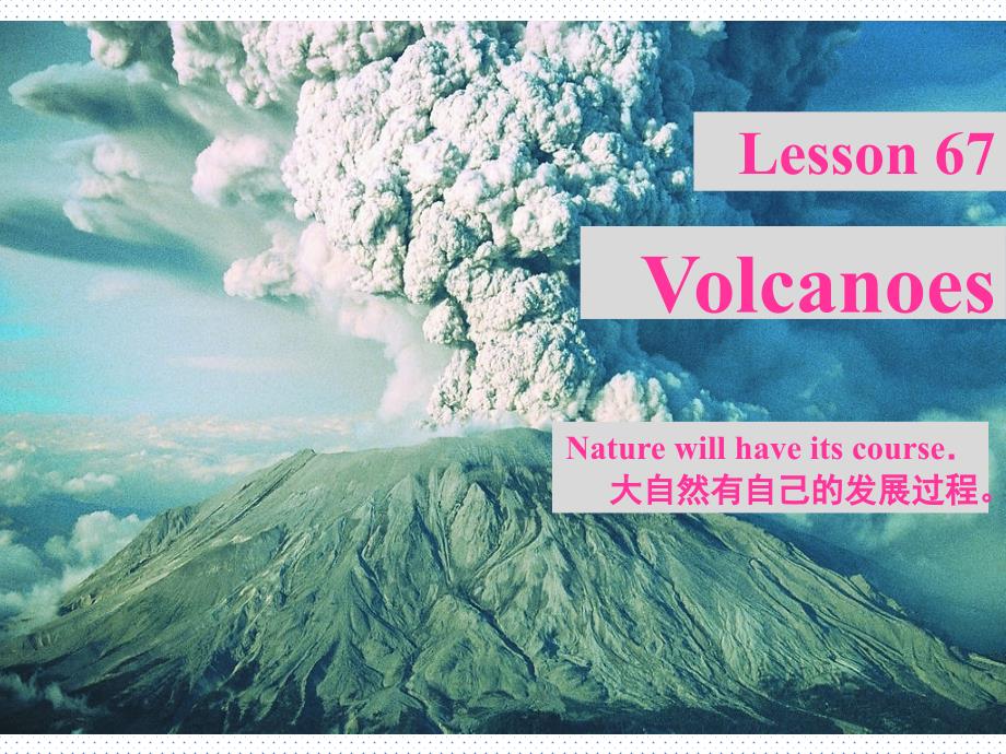 新概念英语第二册Lesson+67+Volcanoes+课件_第1页