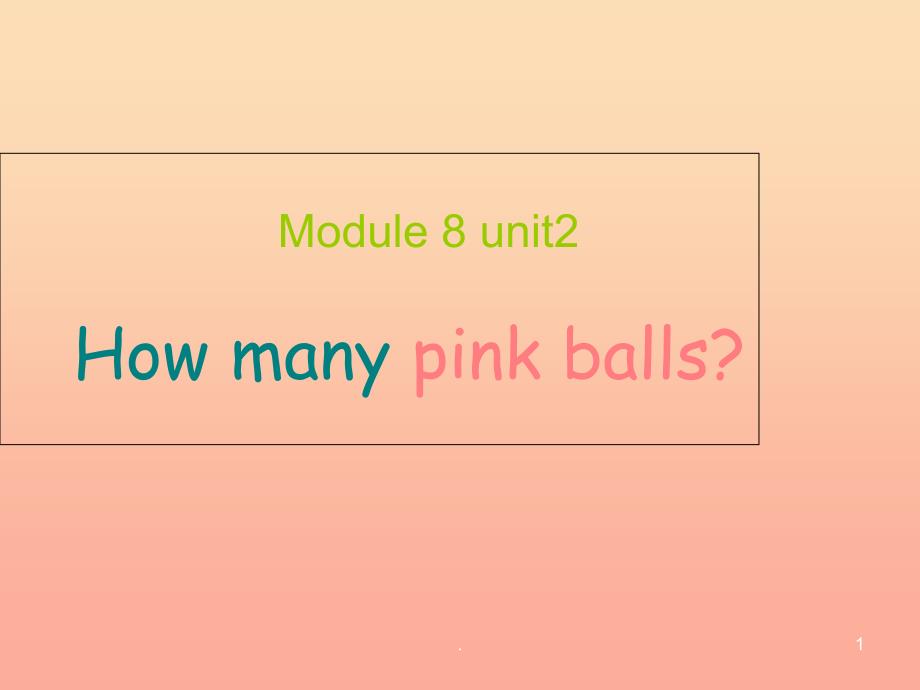 一年级英语上册Module8Unit2Howmanypinkballs课件3外研版一起_第1页