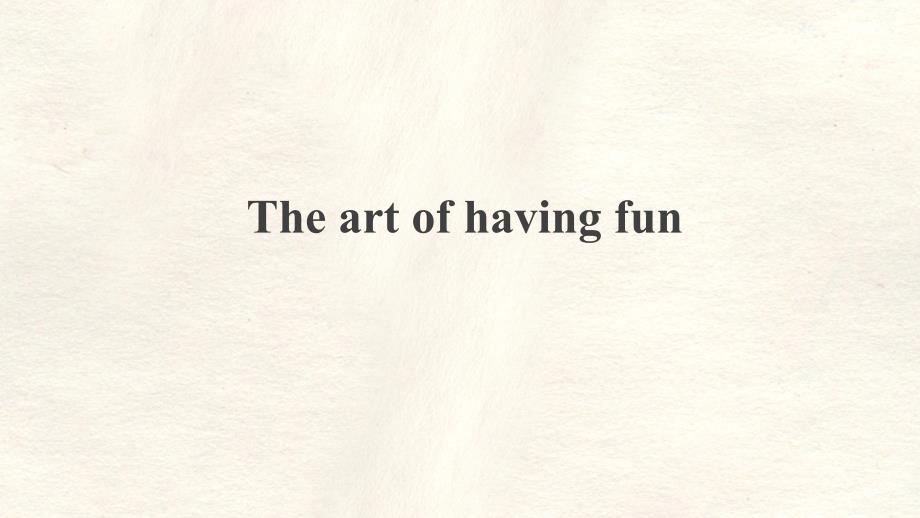 Unit 4 The art of having fun Developing ideas Reading for writing 英语外研版（2024）七年级下册_第1页