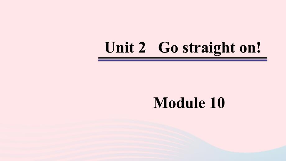 六年级英语上册-Module-10-Unit-2-Go-straight课件_第1页